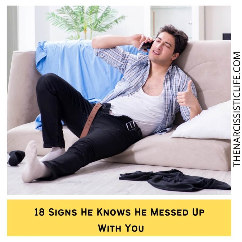 18 Signs He Knows He Messed Up With You