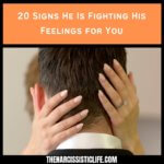 20 Signs He Is Fighting His Feelings for You