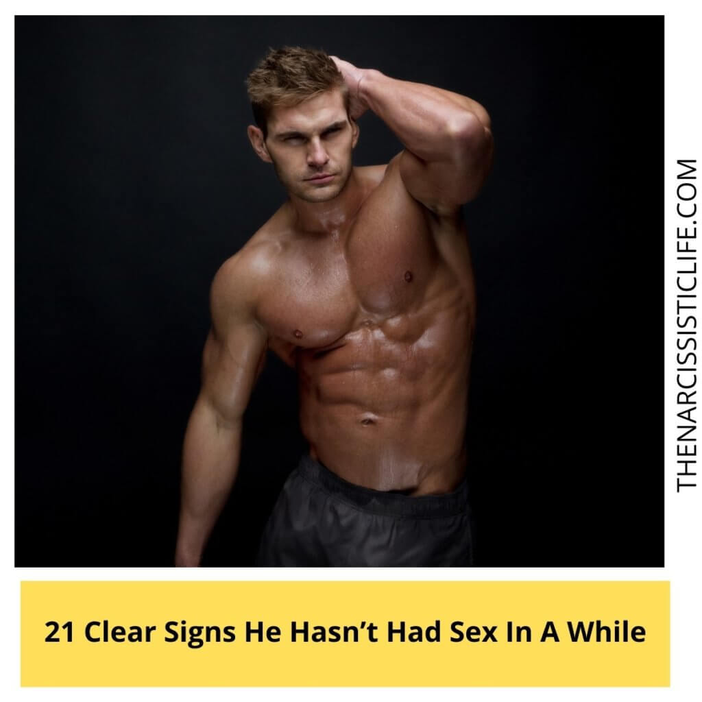 21 Clear Signs He Hasn’t Had Sex In A While