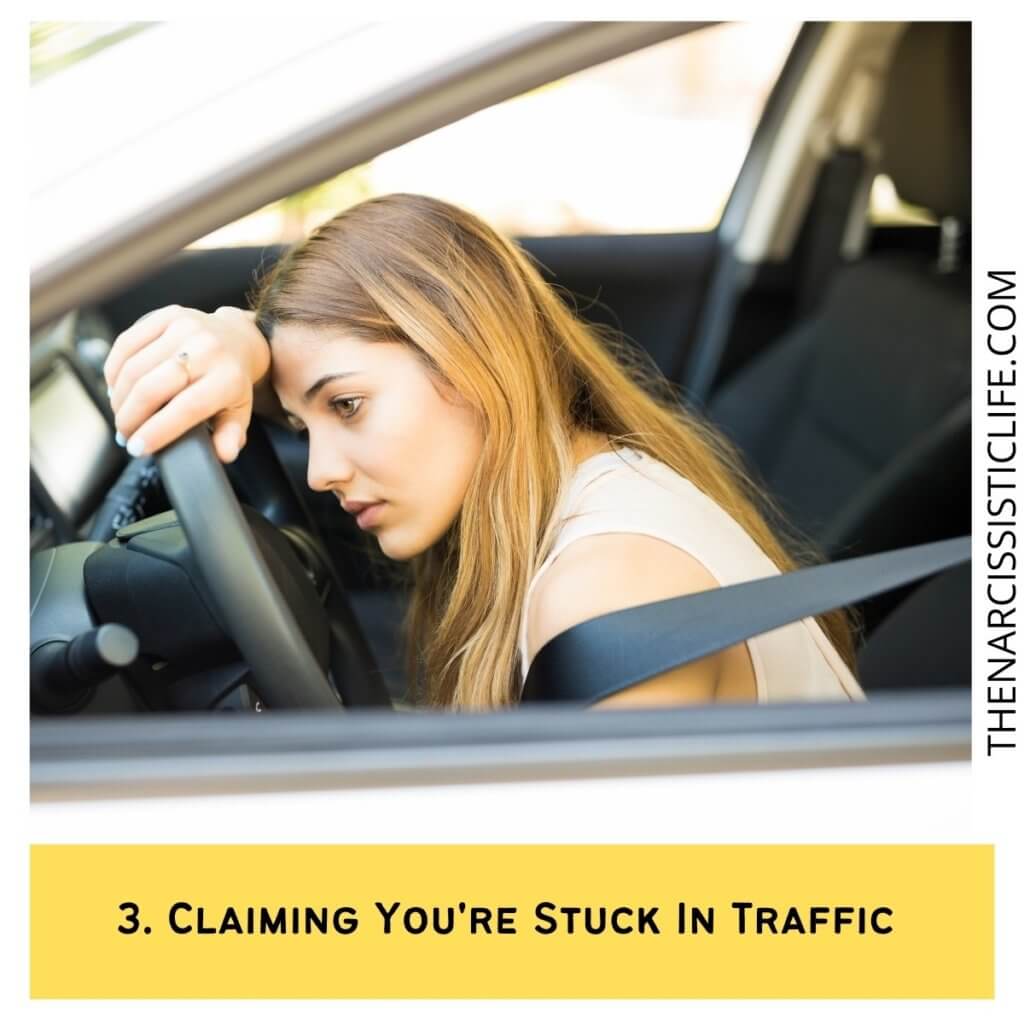 Claiming You're Stuck In Traffic 