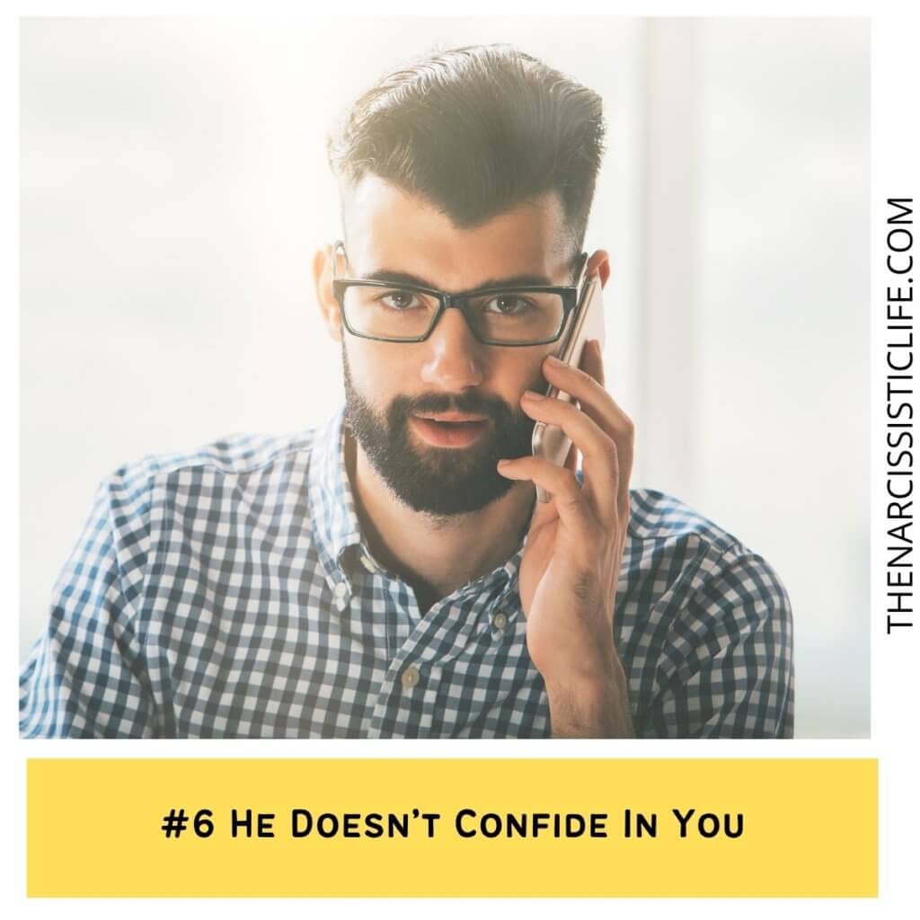 He Doesn’t Confide In You.