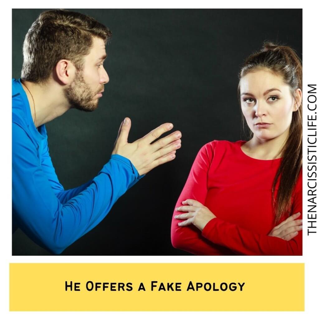 He Offers a Fake Apology 