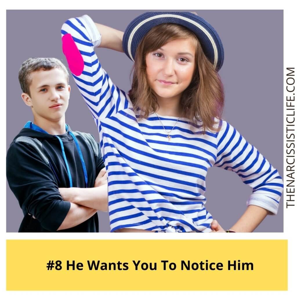 He Wants You To Notice Him 