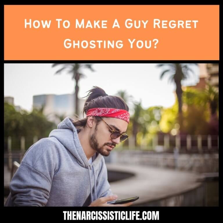 How To Make A Guy Regret Ghosting You?