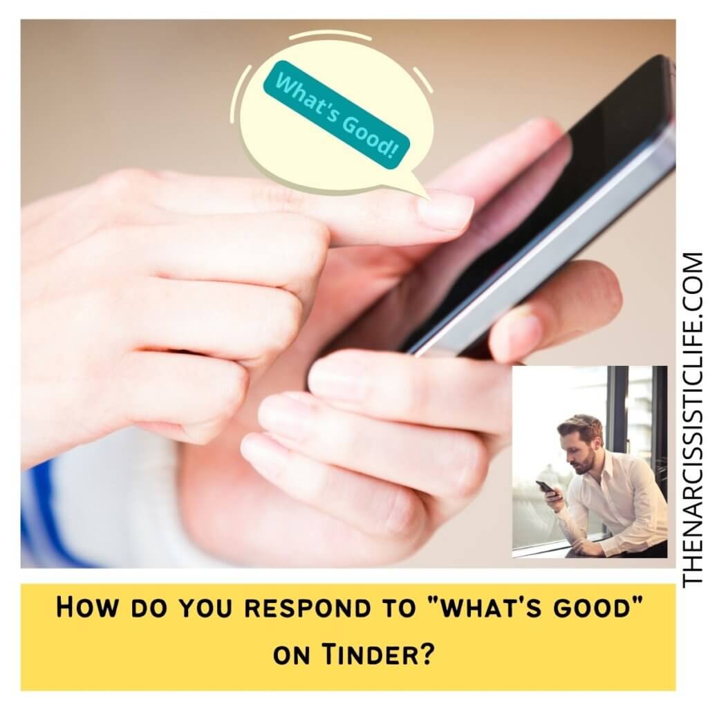 How do you respond to what's good on Tinder?