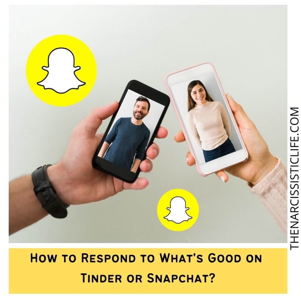 How to Respond to What's Good on Tinder or Snapchat?