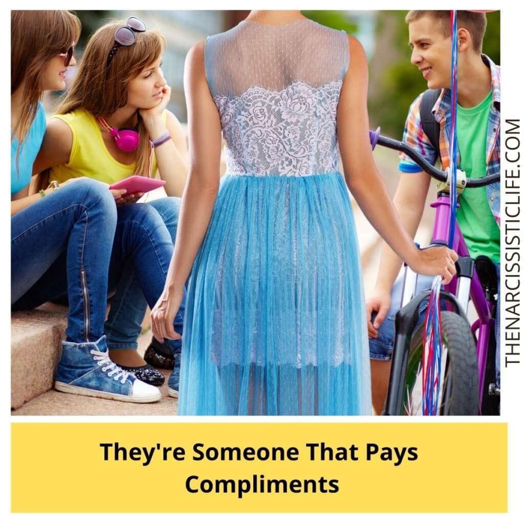 They're Someone That Pays Compliments