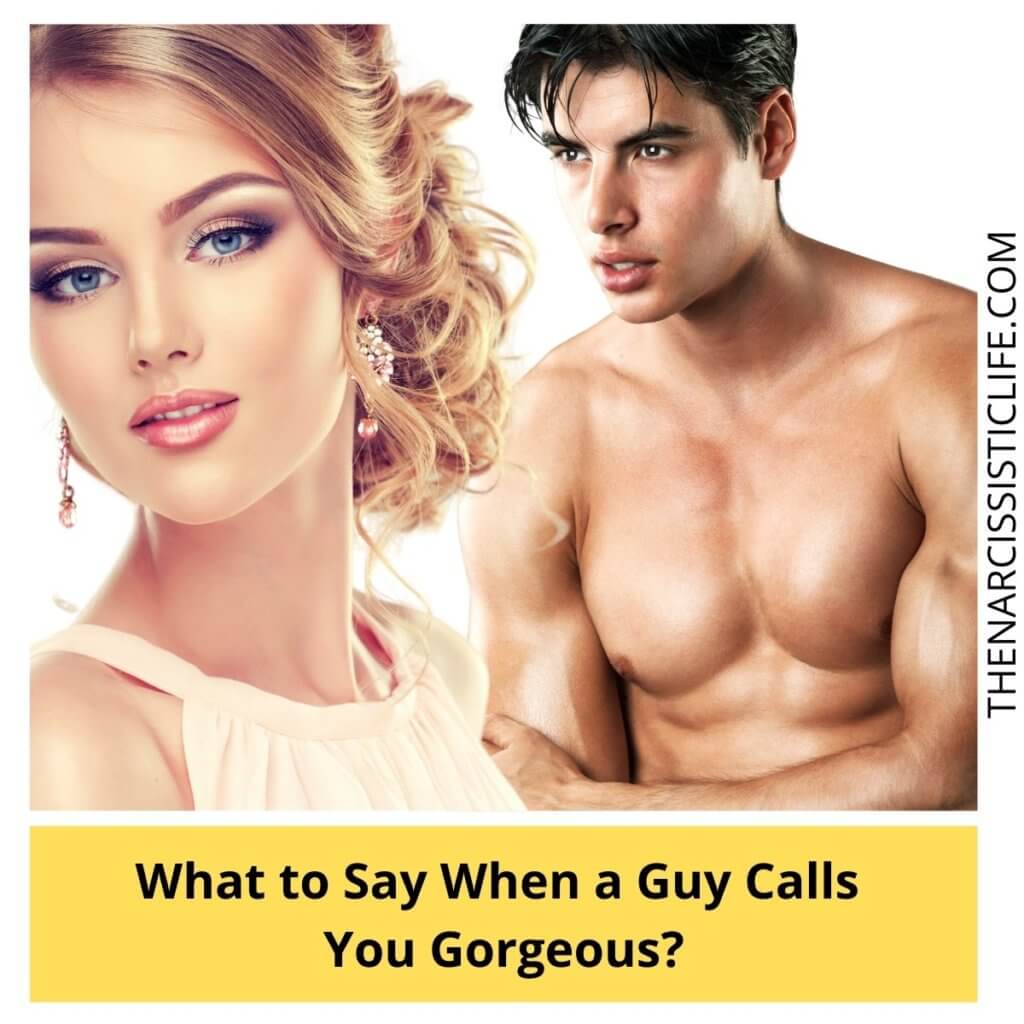 What to Say When a Guy Calls You Gorgeous?