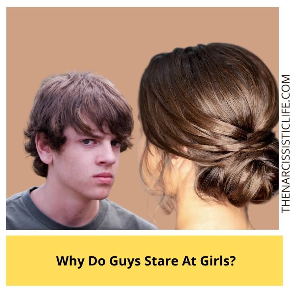 Why Do Guys Stare At Girls?
