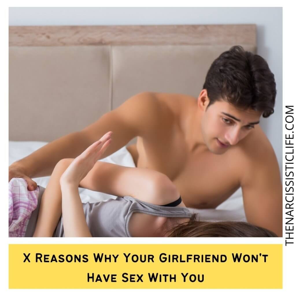 X Reasons Why Your Girlfriend Won't Have Sex With You