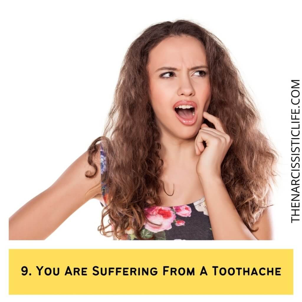 You Are Suffering From A Toothache 