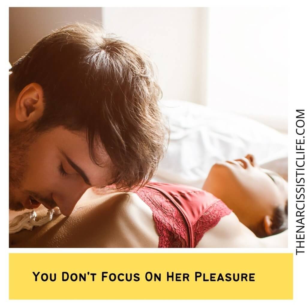 You Don't Focus On Her Pleasure