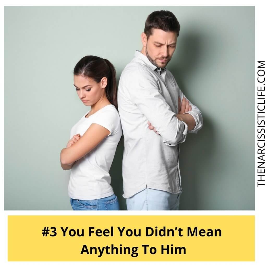 You Feel You Didn’t Mean Anything To Him