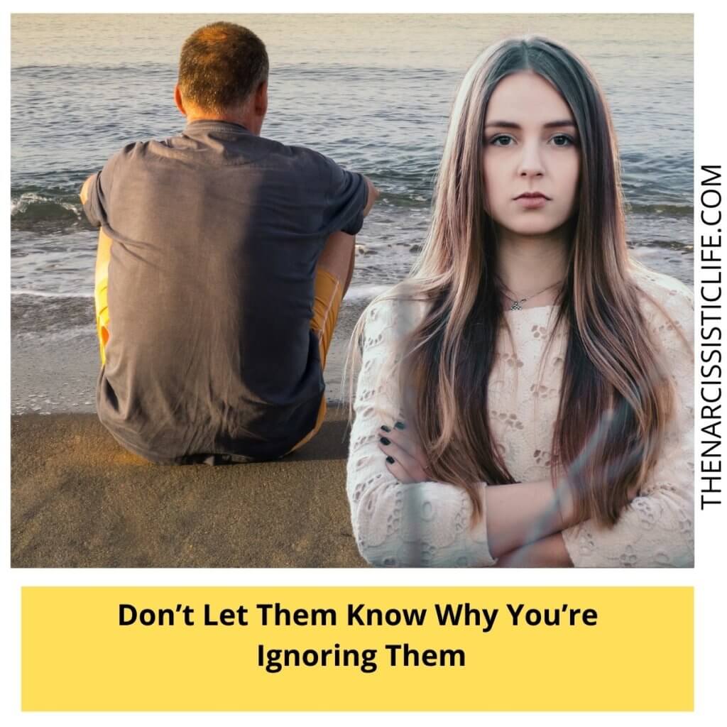 Don’t Let Them Know Why You’re Ignoring Them
