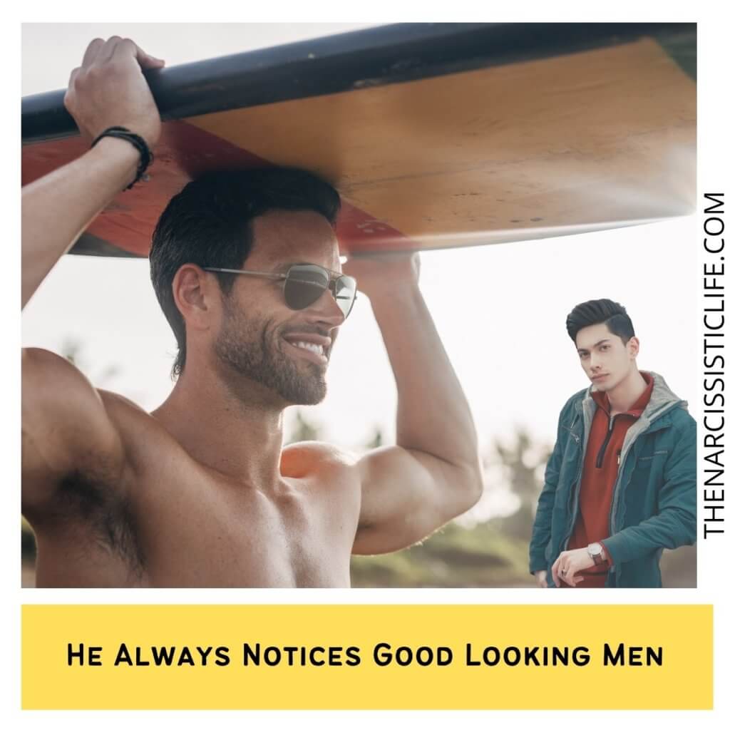 He Always Notices Good Looking Men