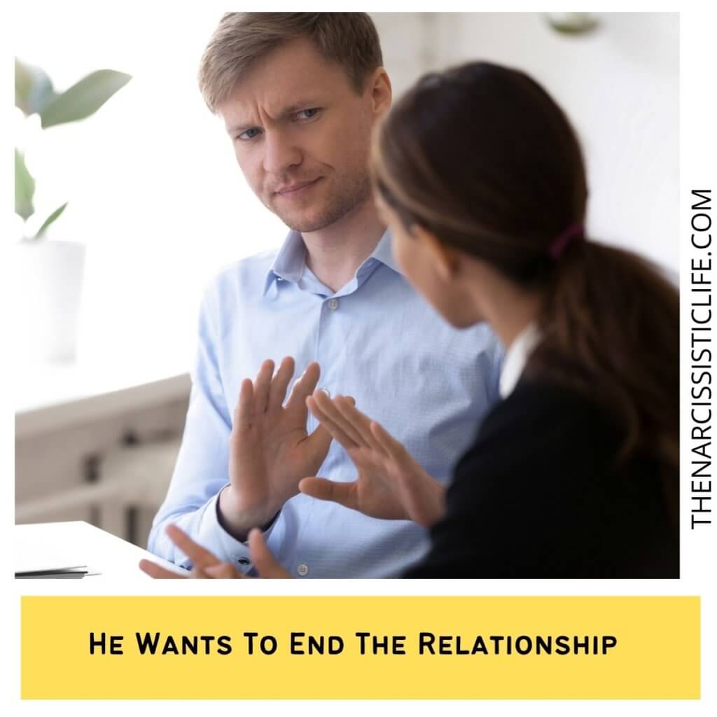 He Wants To End The Relationship 