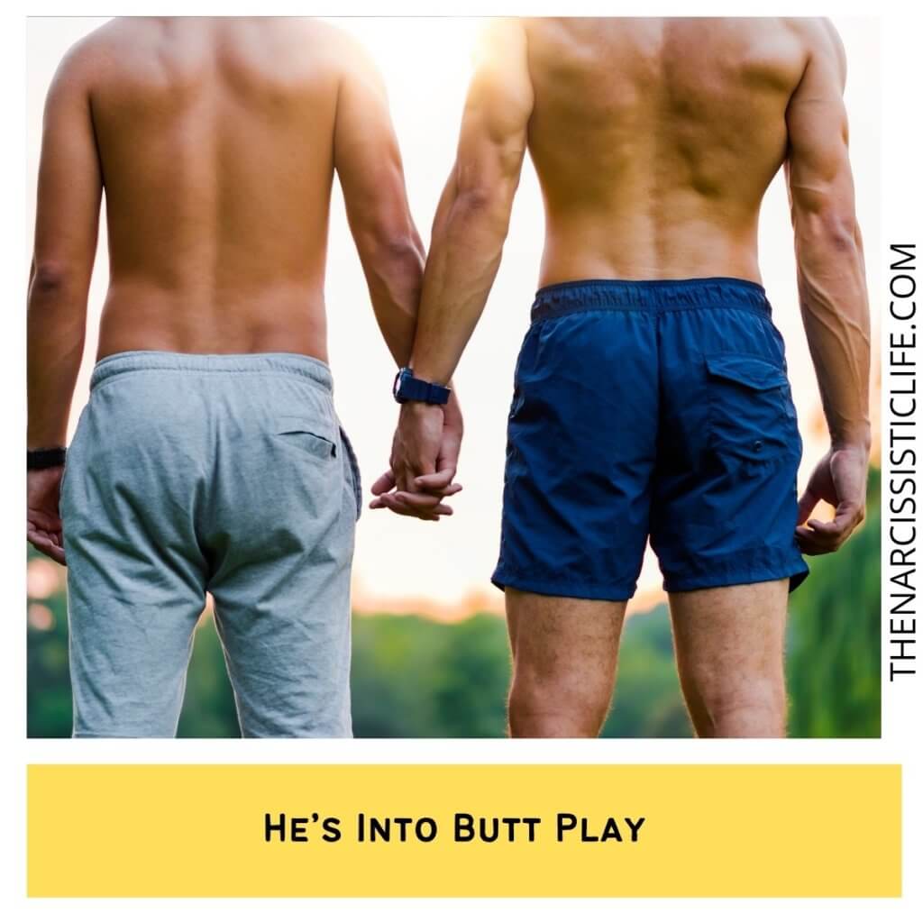 He’s Into Butt Play