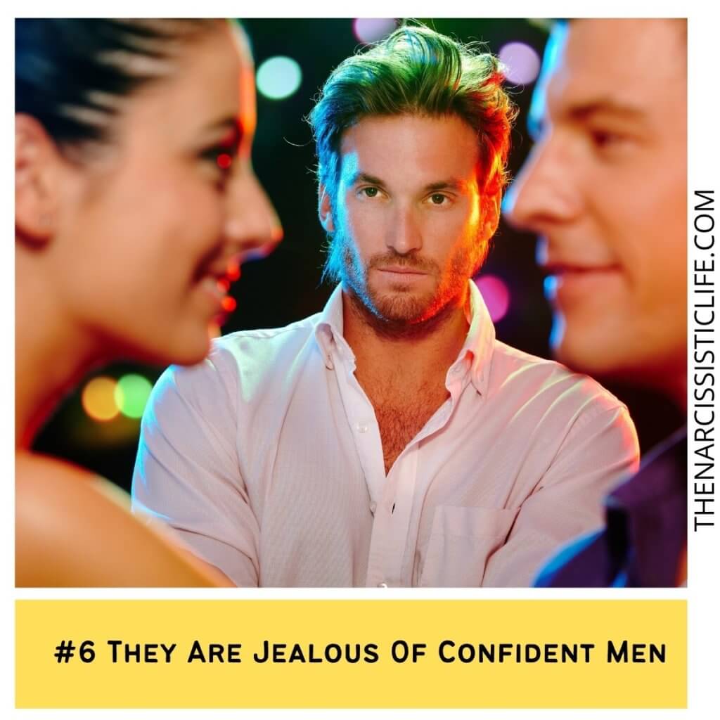 They Are Jealous Of Confident Men