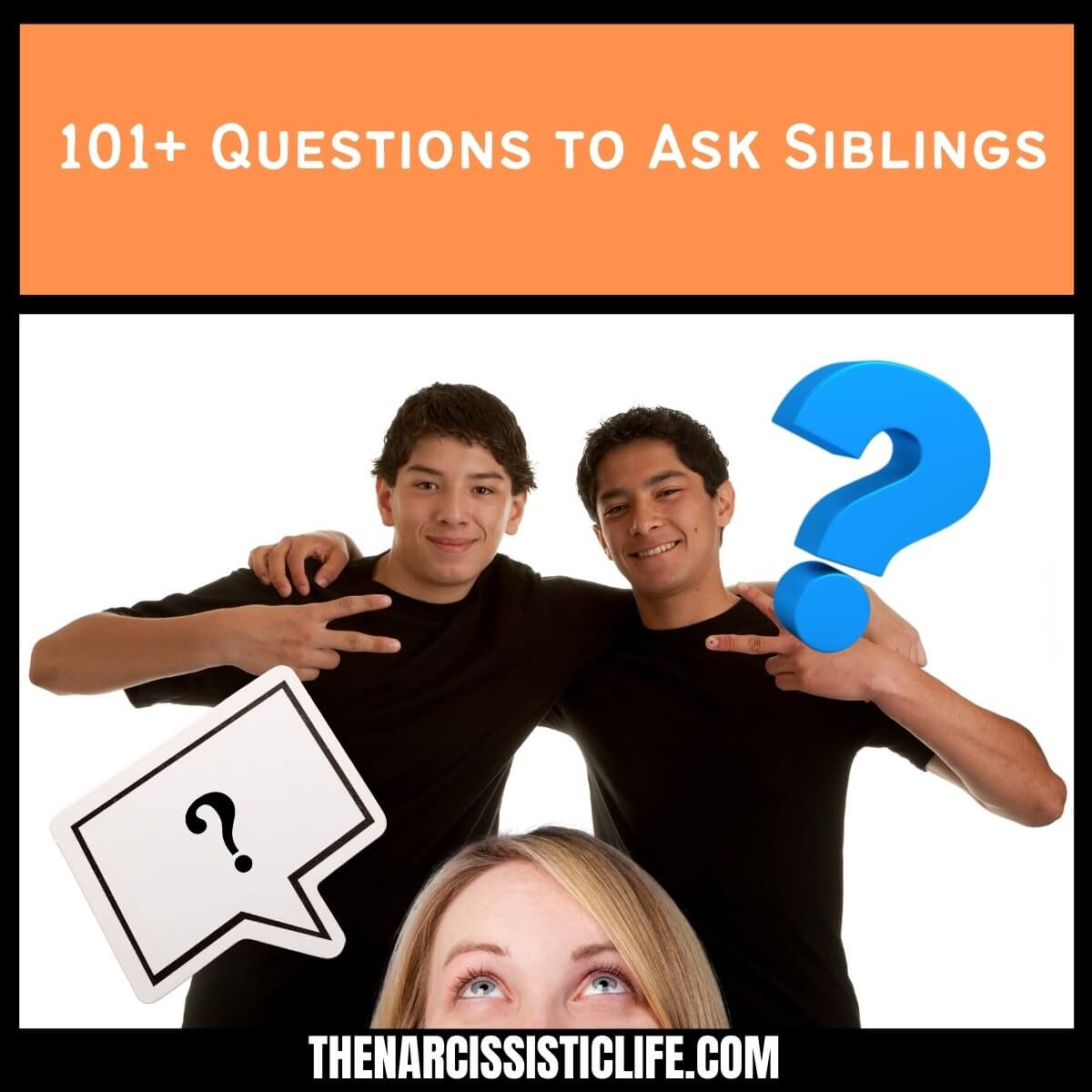 101+ Questions to Ask Siblings