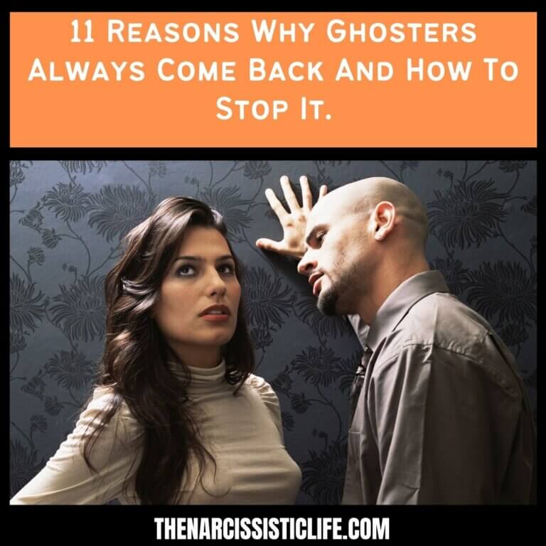 11 Reasons Why Ghosters Always Come Back And How To Stop It.