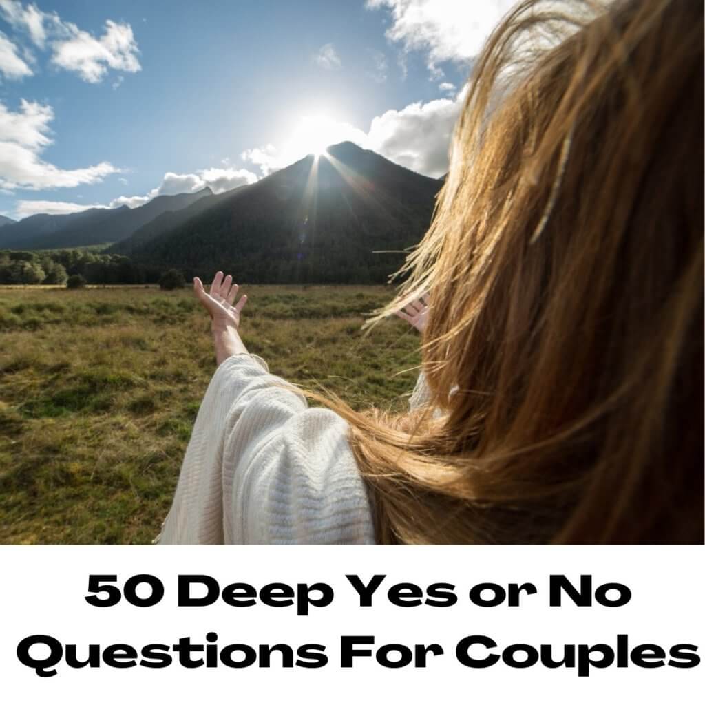 50 Deep Yes or No Questions For Couples