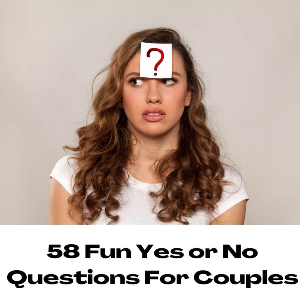 58 Fun Yes or No Questions For Couples
