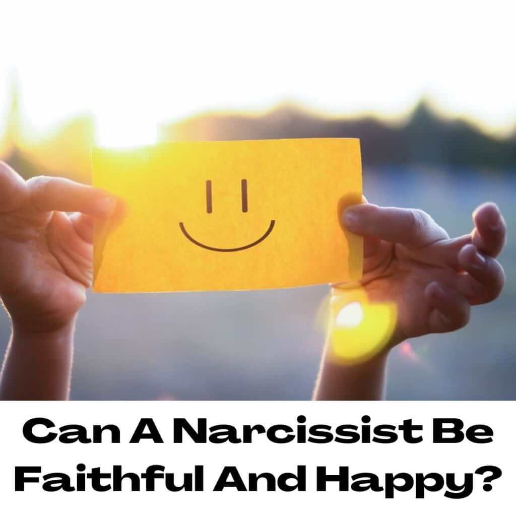 Can A Narcissist Be Faithful And Happy