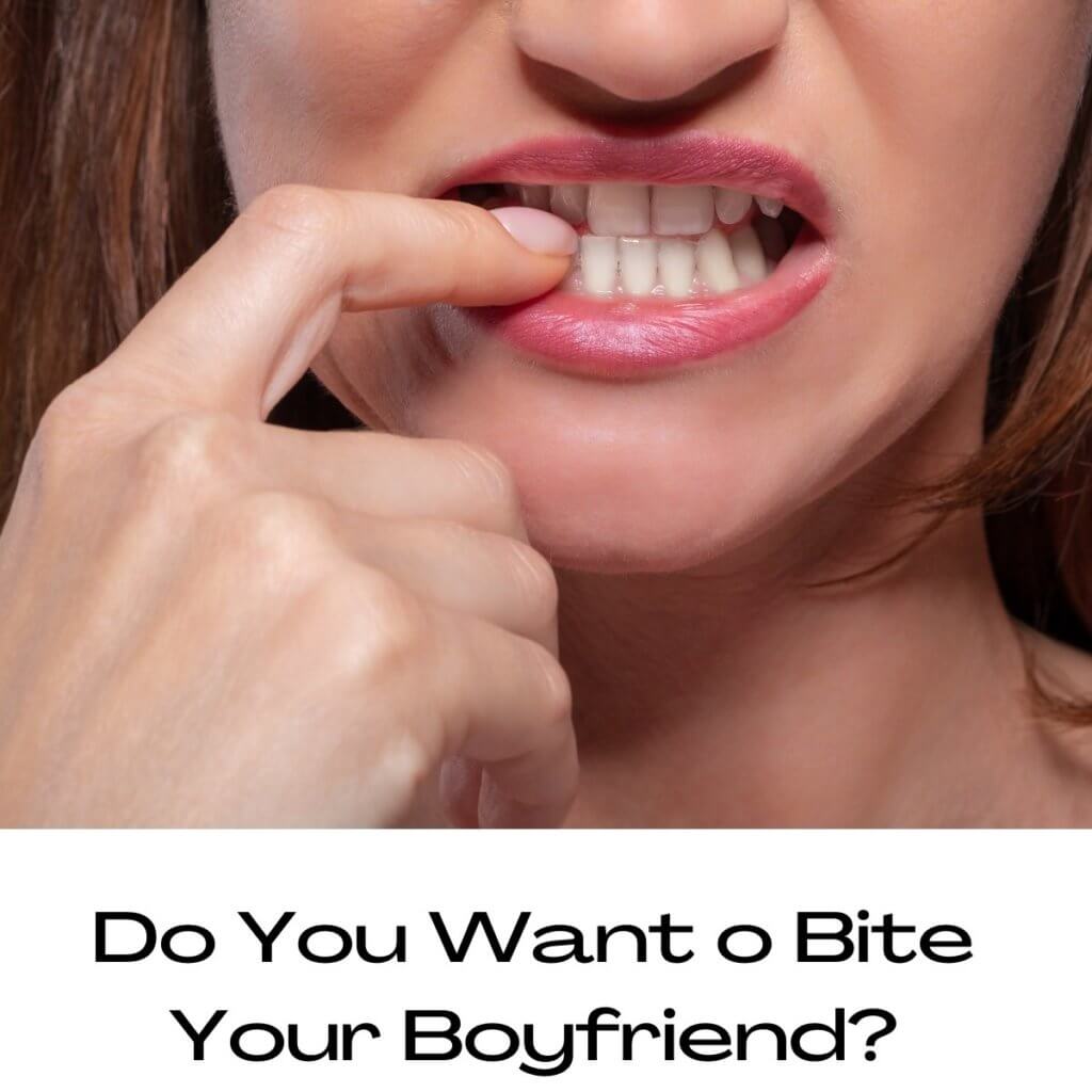 Why do I Want to Bite my Boyfriend  - 15