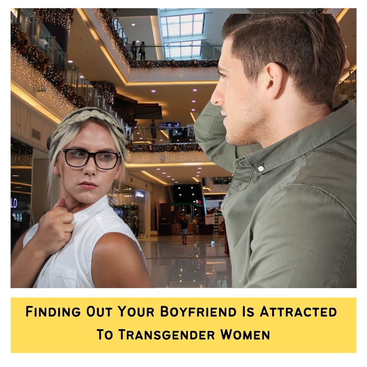 Watching My Boyfriend - My Boyfriend Is Attracted To Transwomen What Should I Do? - The  Narcissistic Life