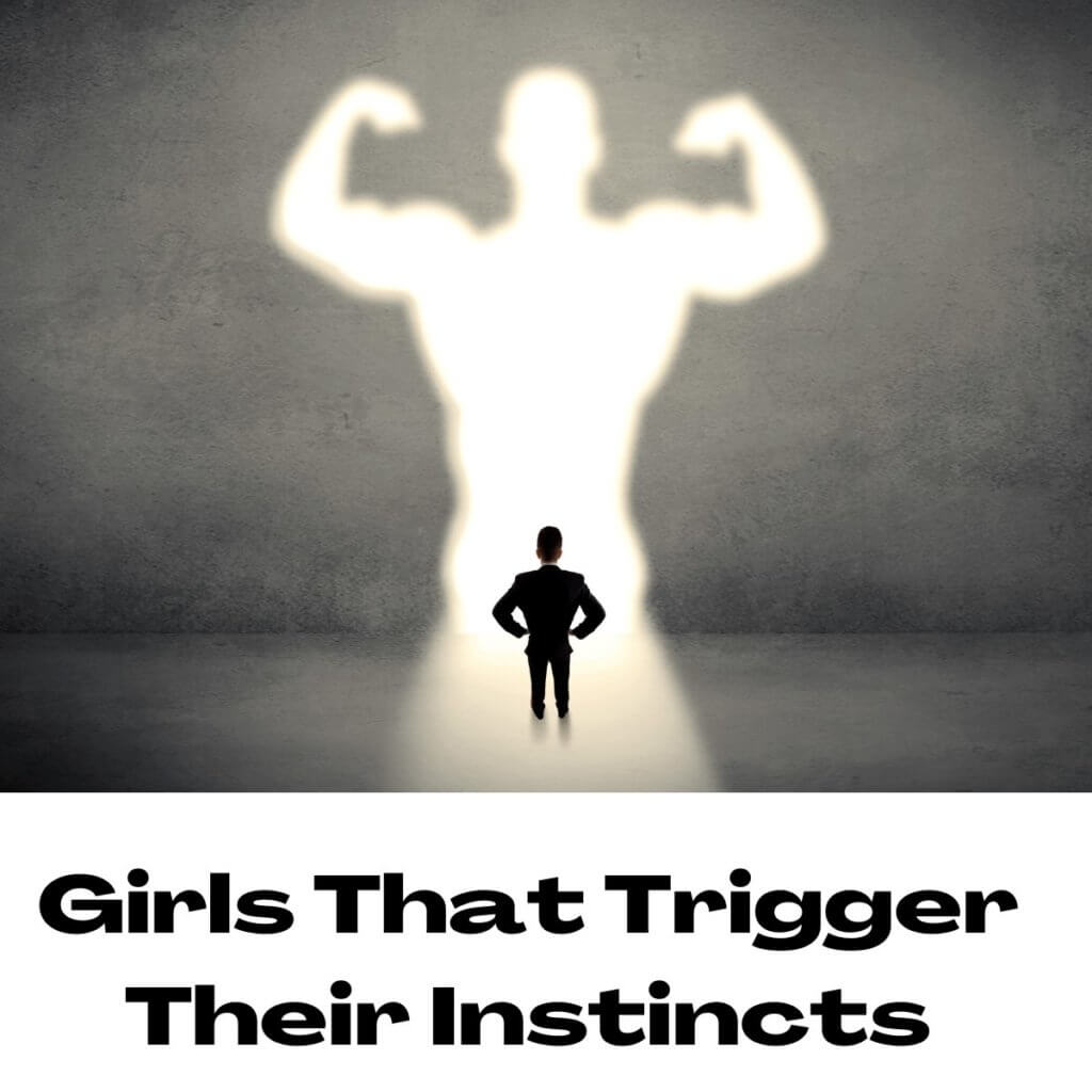 Girls That Trigger Their Instincts