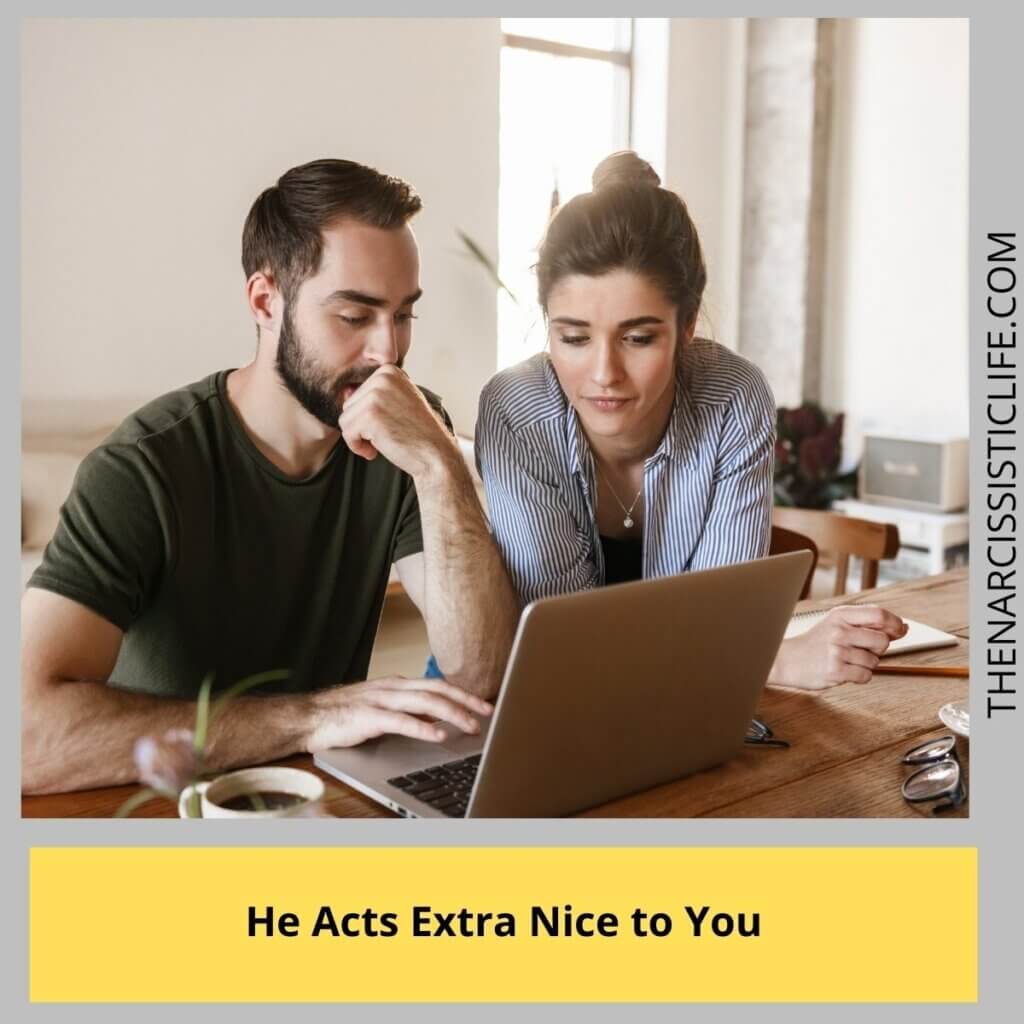 He Acts Extra Nice to You