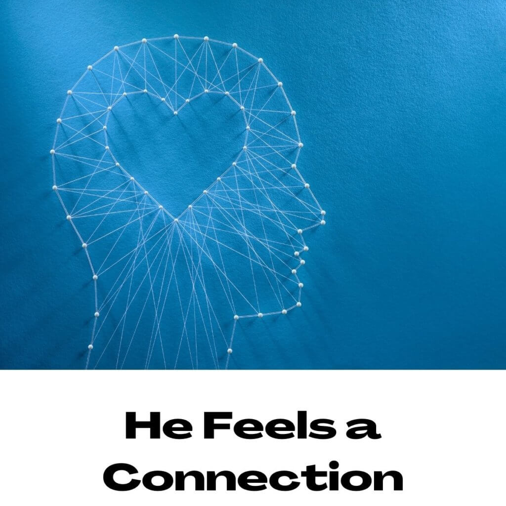 He Feels a Connection