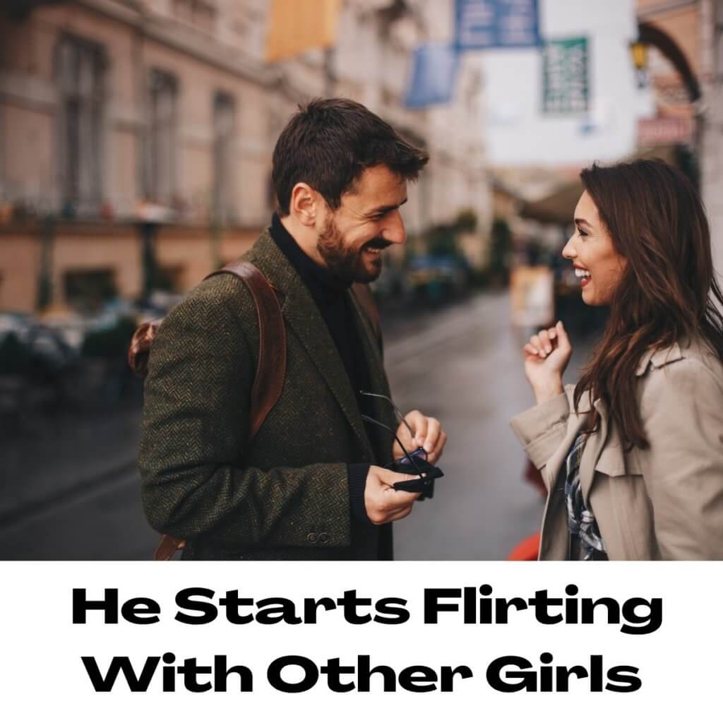 He Starts Flirting With Other Girls