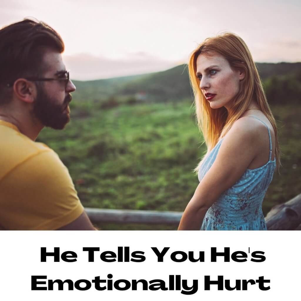 He Tells You He's Emotionally Hurt