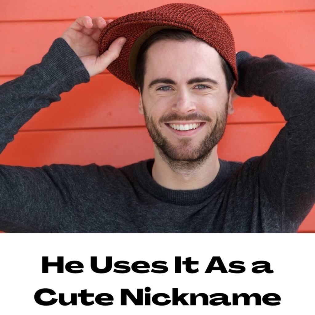 He Uses It As a Cute Nickname