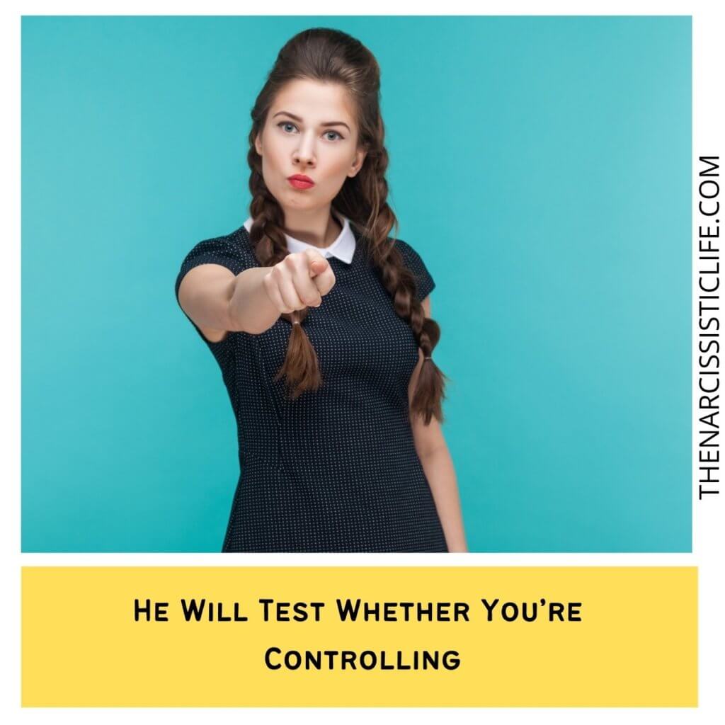 He Will Test Whether You’re Controlling