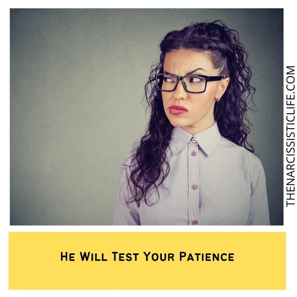He Will Test Your Patience