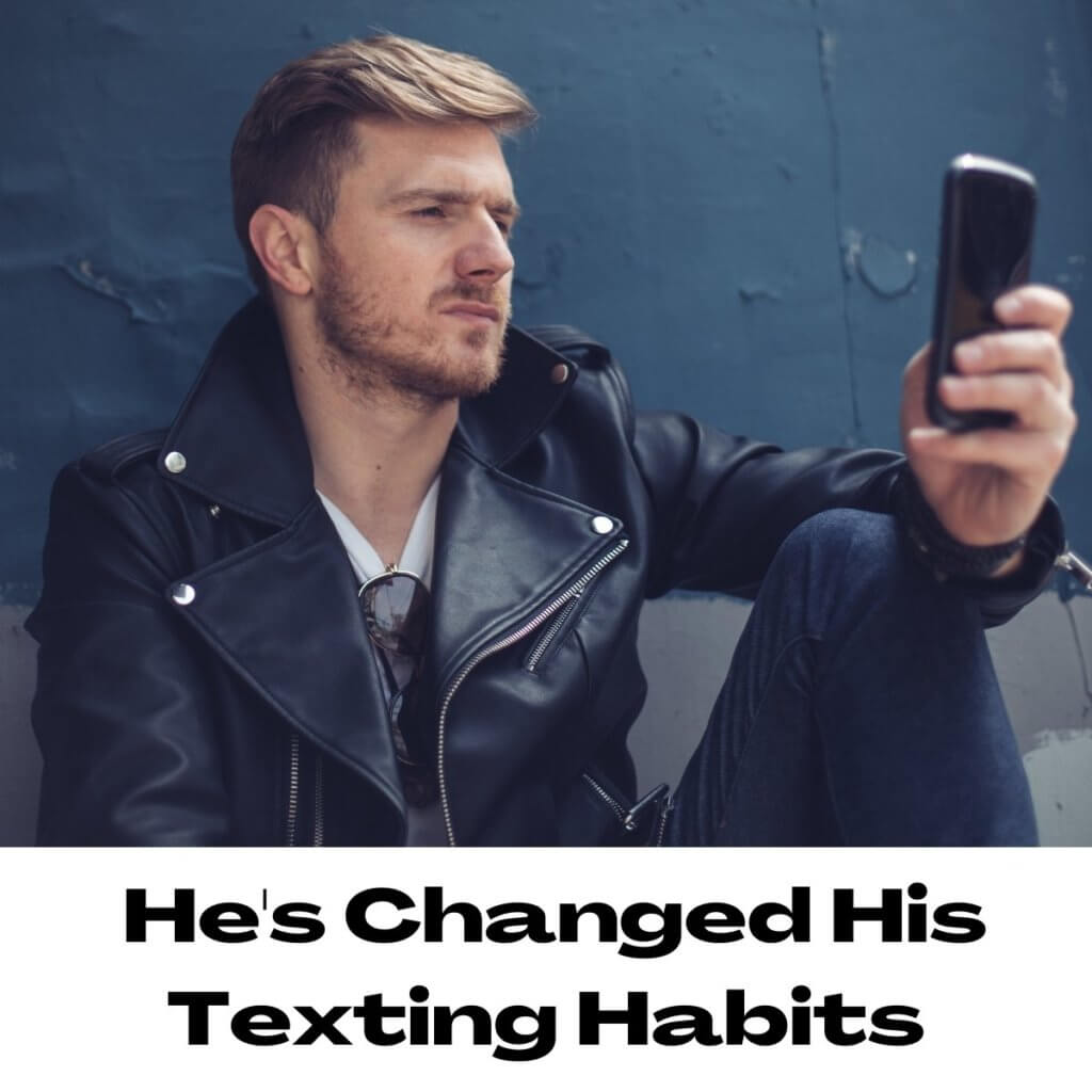 He's Changed His Texting Habits