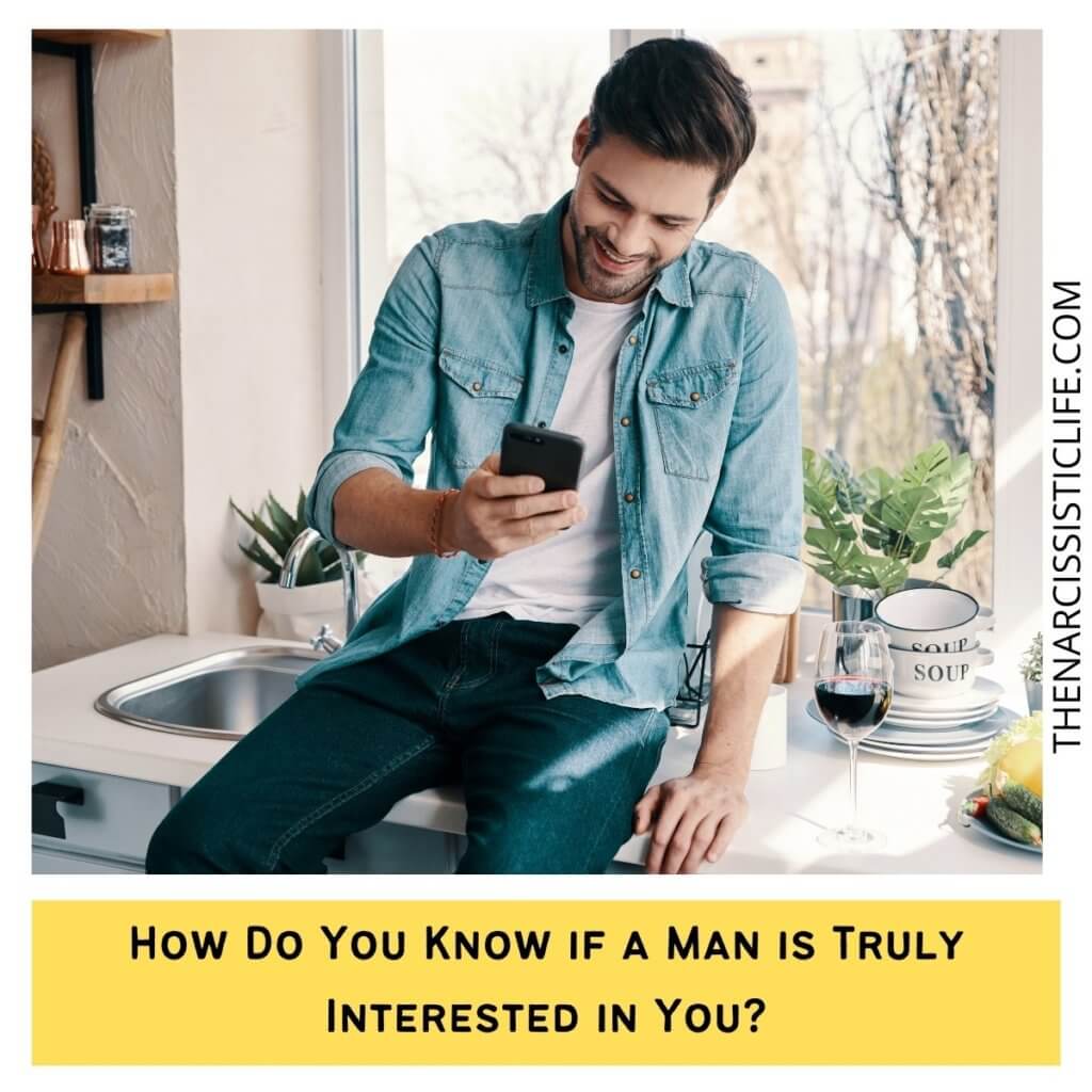 How Do You Know if a Man is Truly Interested in You