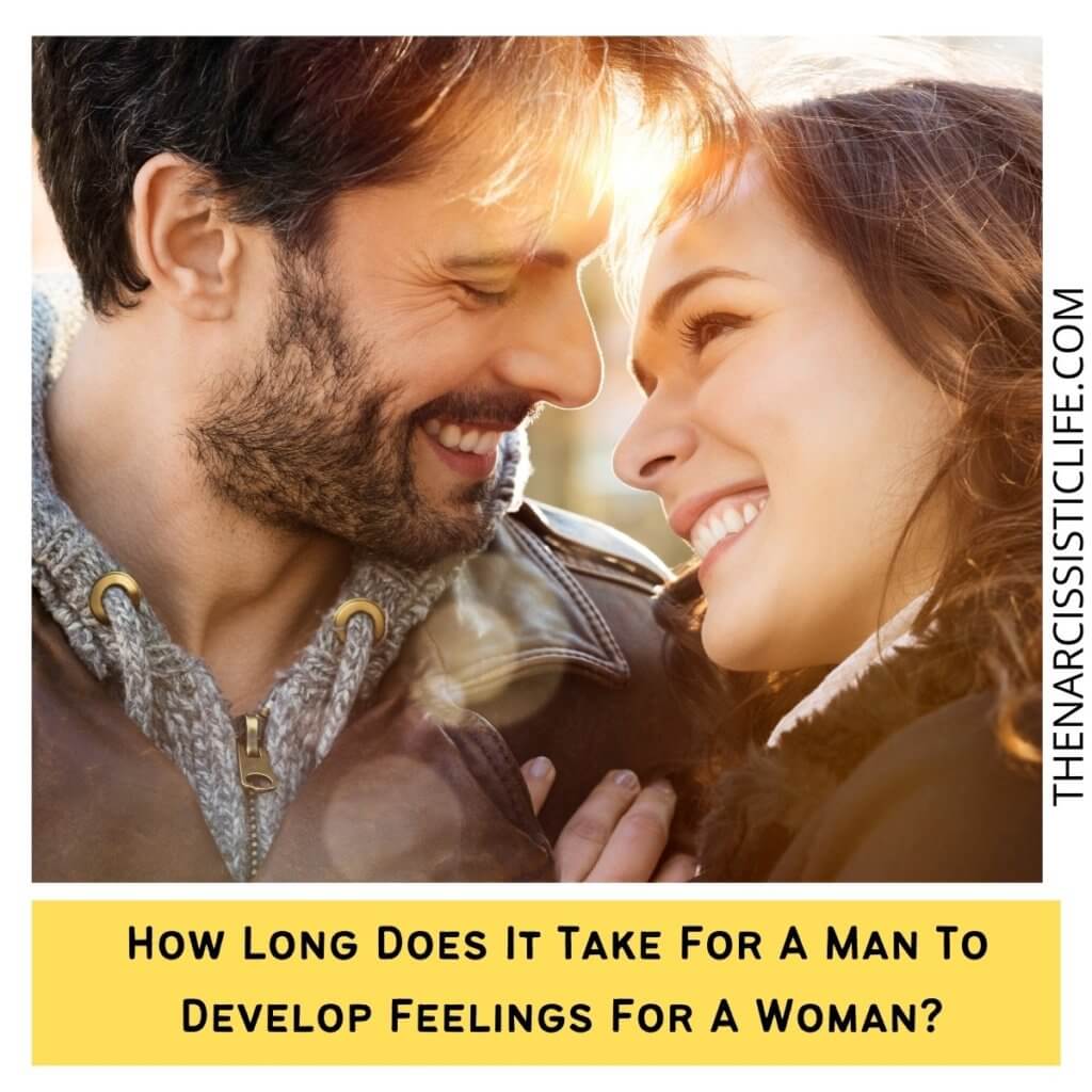 How Long Does It Take For A Man To Develop Feelings For A Woman?