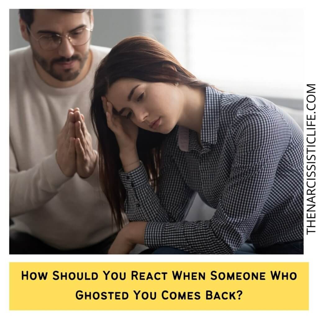 How Should You React When Someone Who Ghosted You Comes Back?