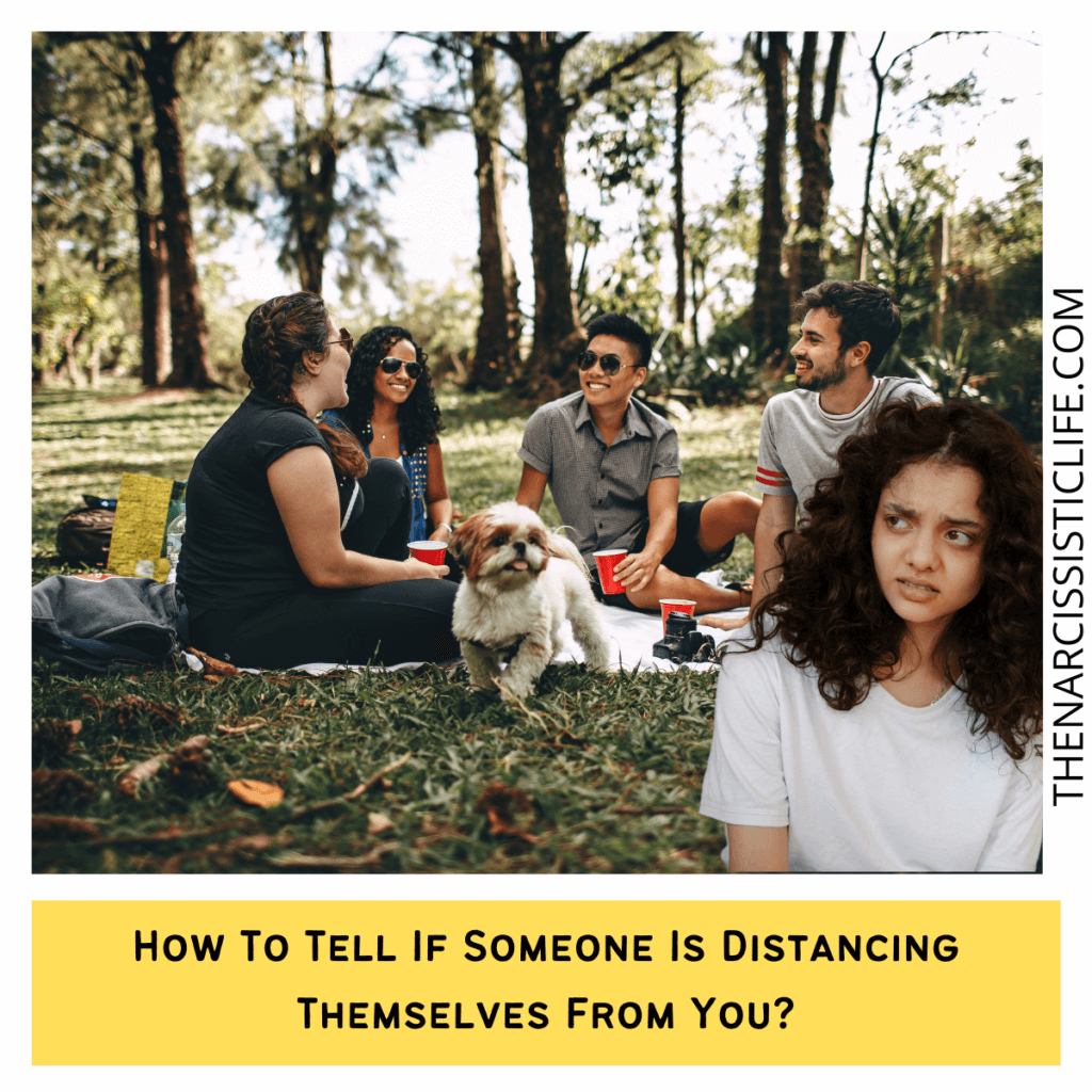 How To Tell If Someone Is Distancing Themselves From You?