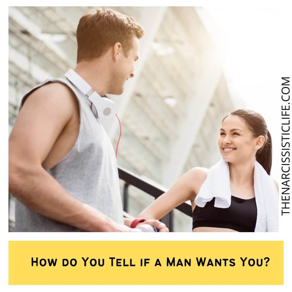 How do You Tell if a Man Wants You?