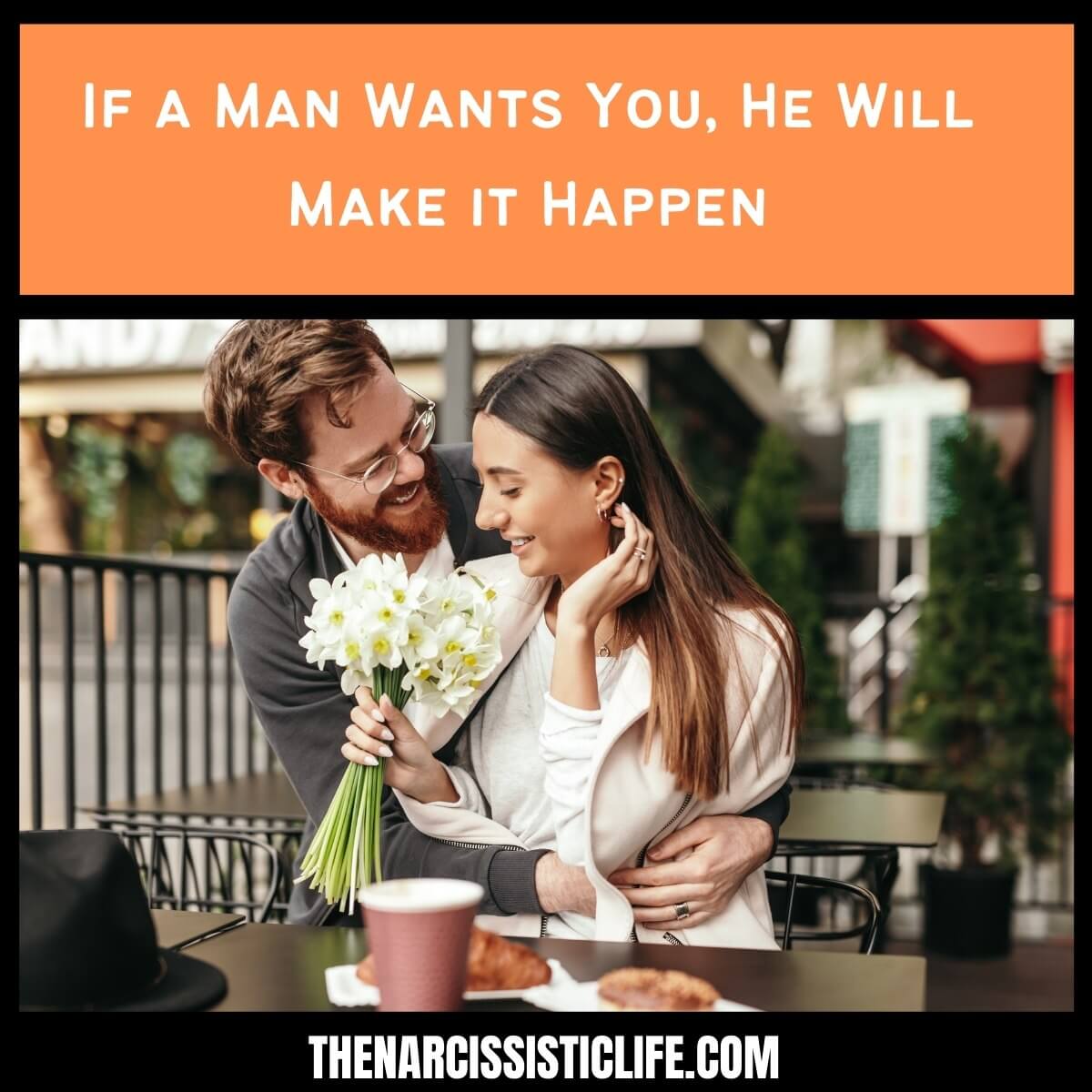 If a Man Wants You, He Will Make it Happen