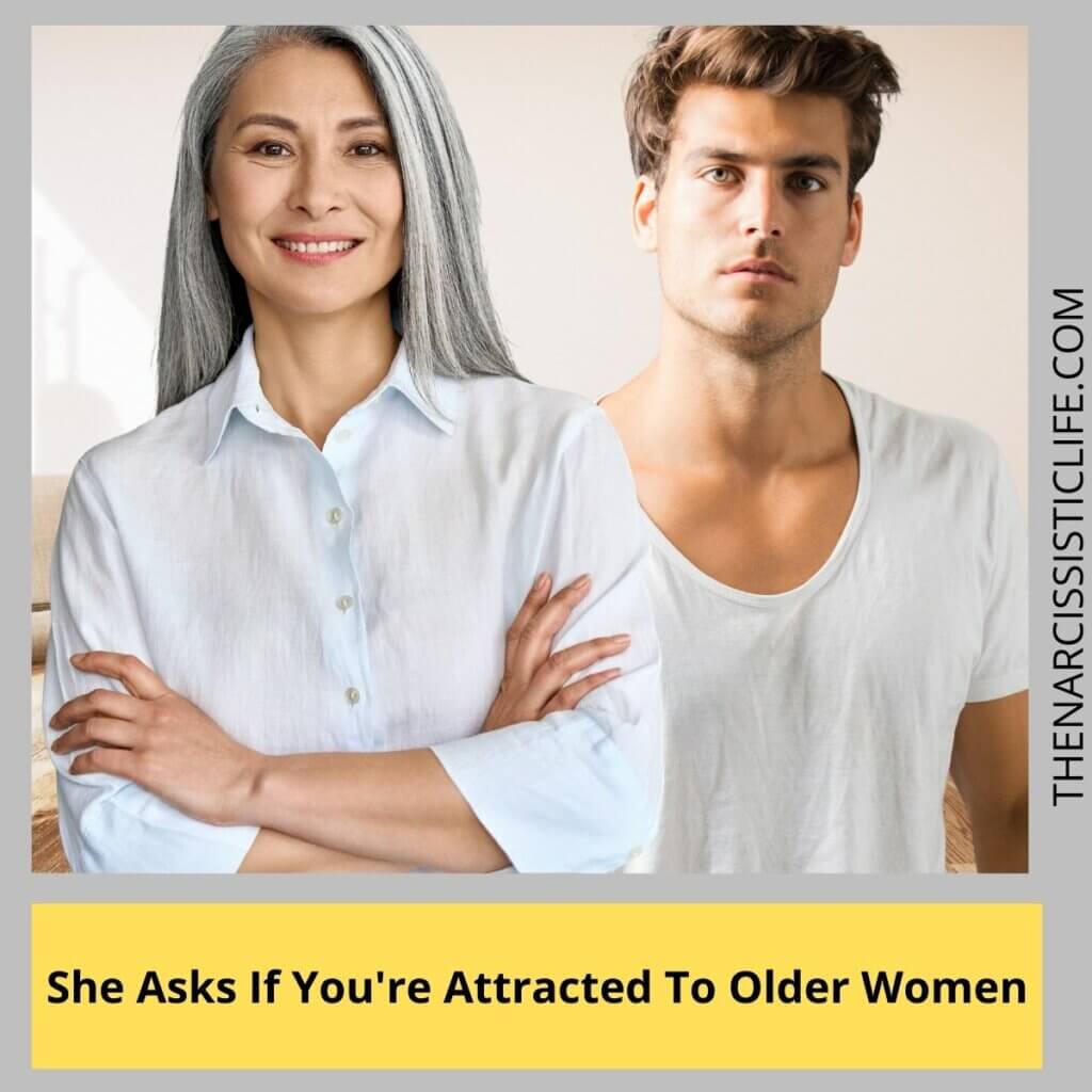 She Asks If You're Attracted To Older Women