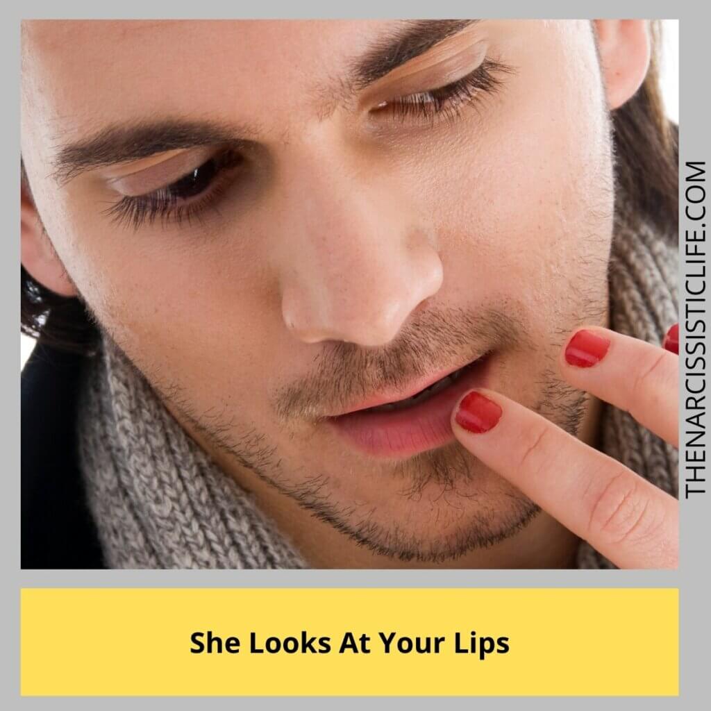 She Looks At Your Lips