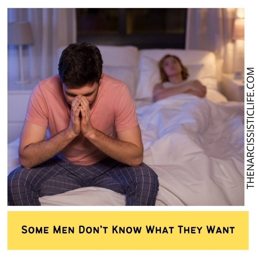  Some Men Don’t Know What They Want 