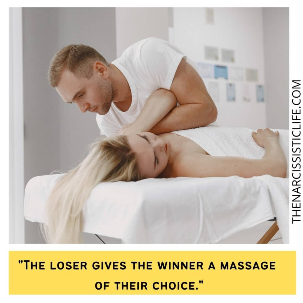 The loser gives the winner a massage of their choice.