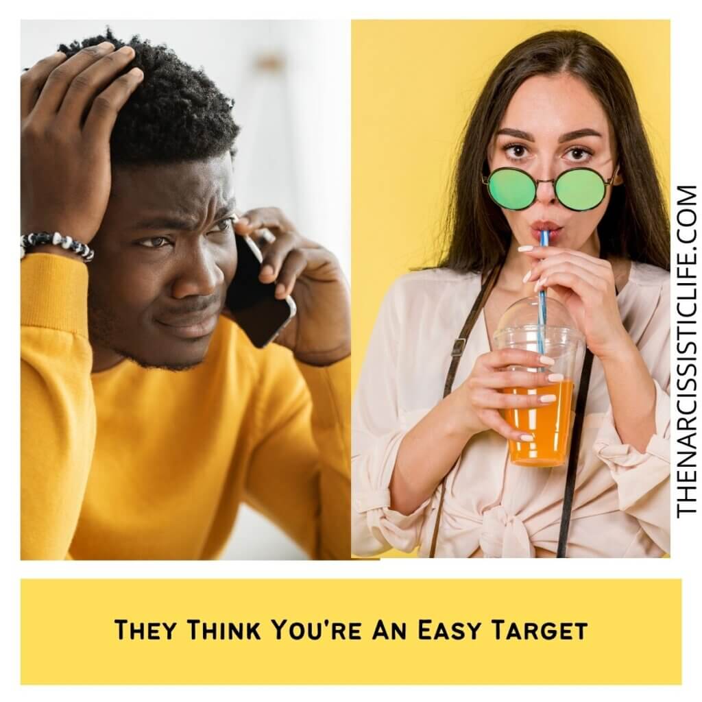 They Think You're An Easy Target