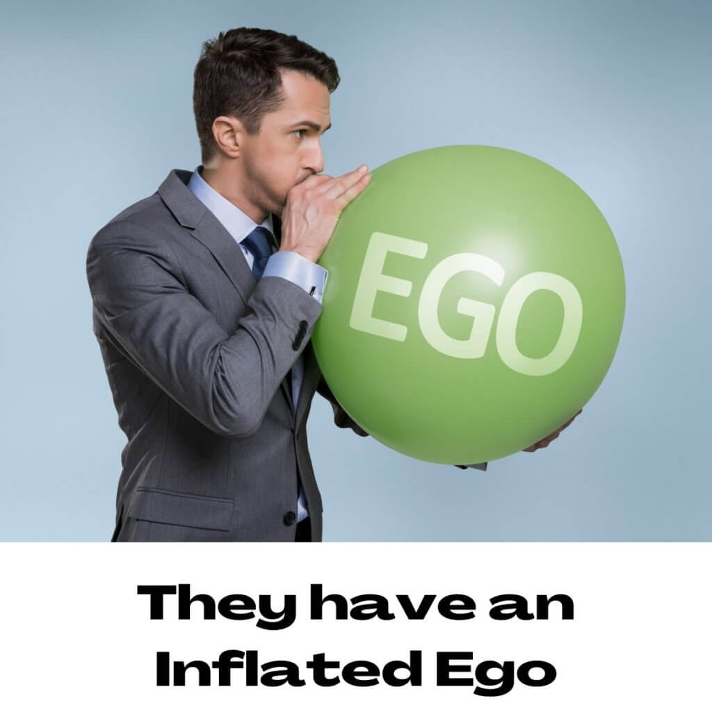 They have an Inflated Ego